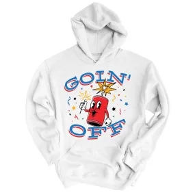 Goin' Off Hoodie