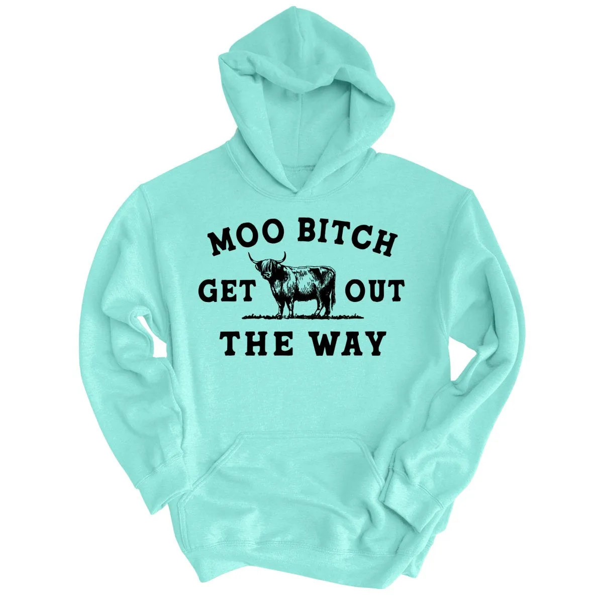 Moo Bitch Get Out The Way Hoodie