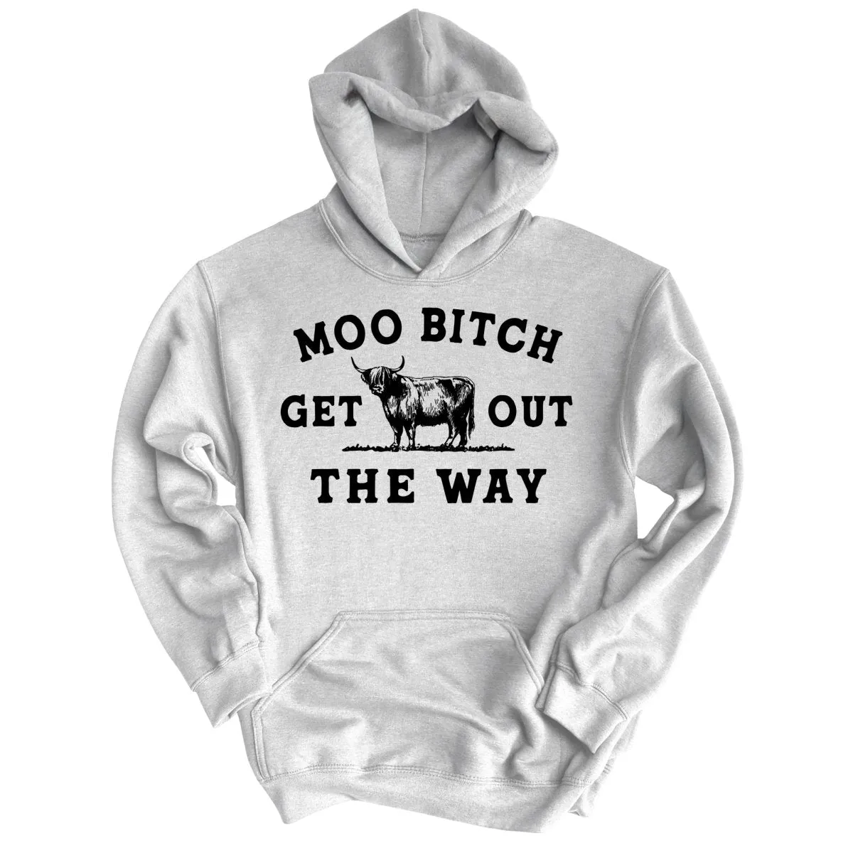 Moo Bitch Get Out The Way Hoodie